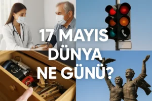 17 Mayıs Dünya Ne Günü 17 Mayıs Dünya Hipertansiyon Günü 17 Mayıs Dünya Telekomünikasyon ve Bilgi Toplumu Günü 17 Mayıs Dünya İşe Yaramayan Eşyaları Düzenleme Günü (Pack Rat Day)