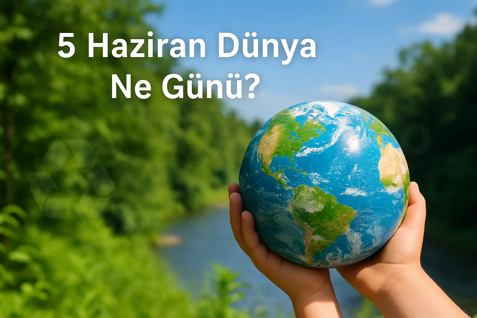 5 Haziran Dünya Ne Günü 5 Haziran Dünya Çevre Koruma Günü