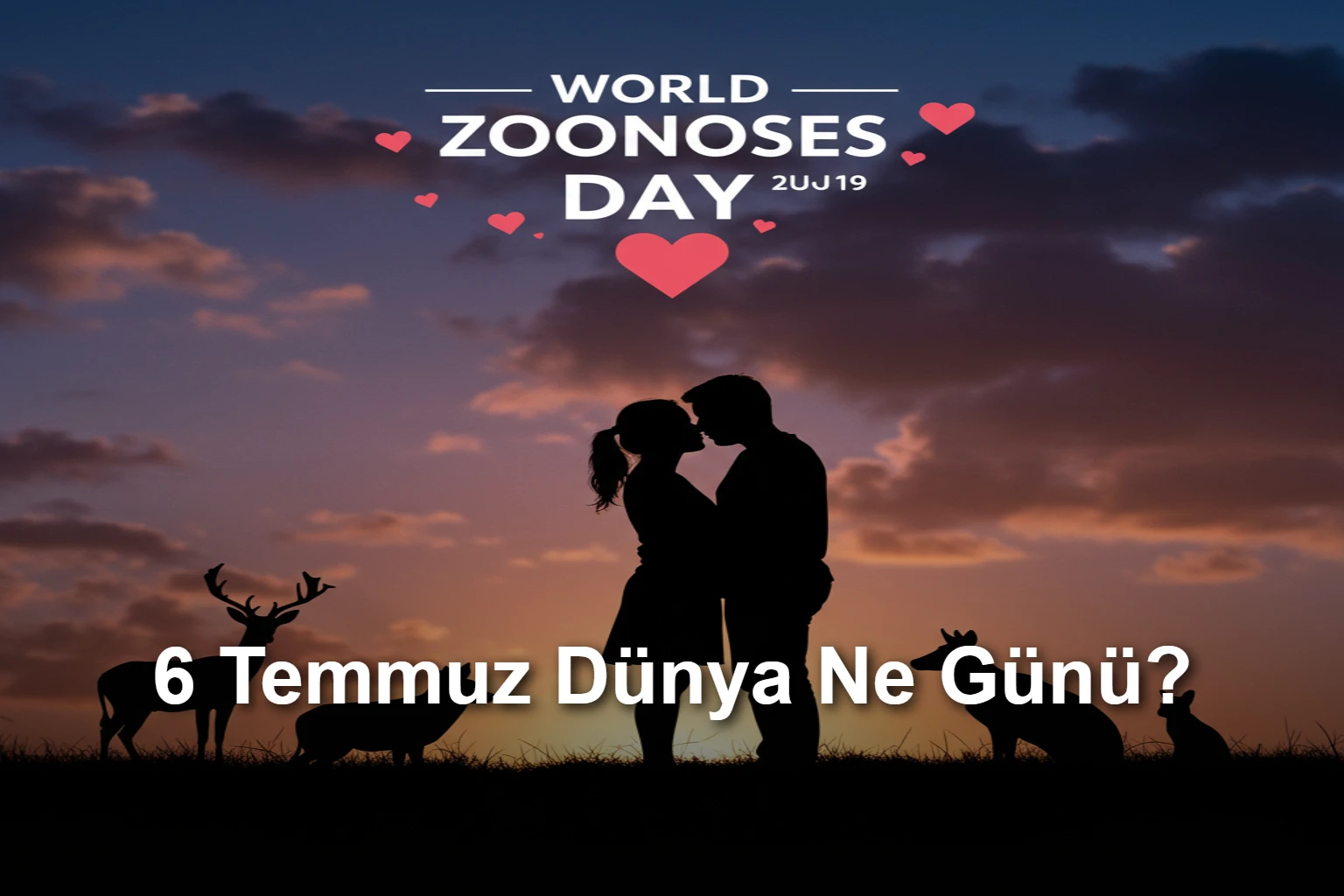 6 Temmuz Dünya Ne Günü 6 Temmuz Dünya Zoonoz Günü (World Zoonoses Day)