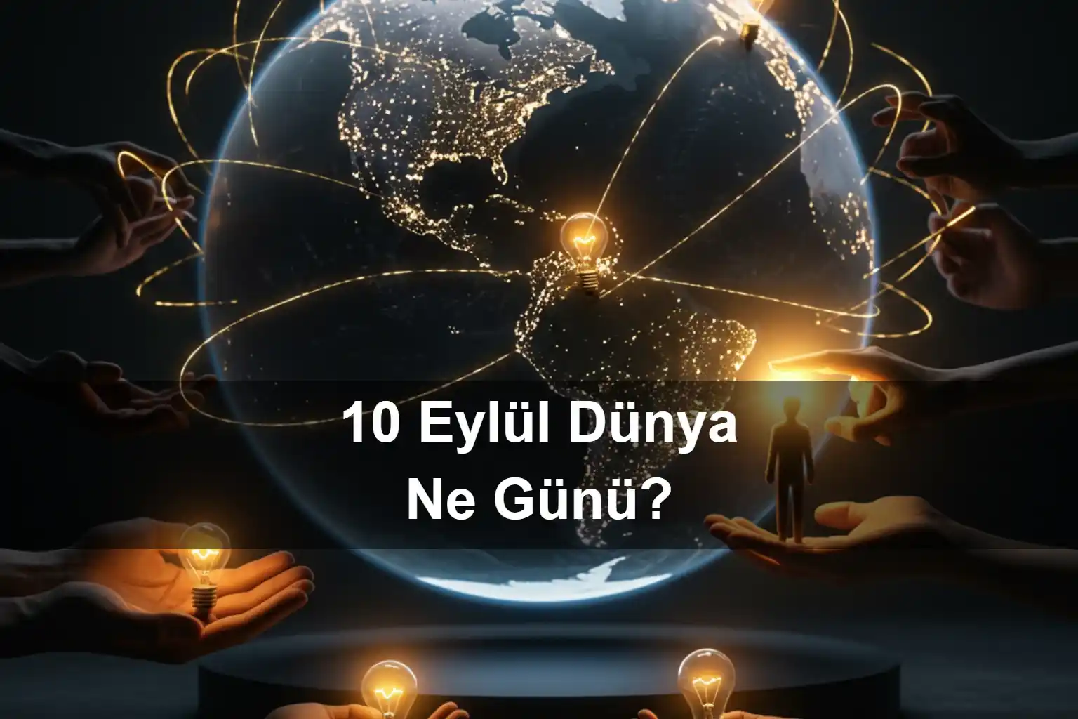 10 Eylül Dünya Ne Günü?