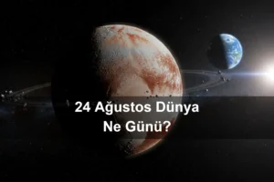 24 Ağustos Dünya Ne Günü 24 Ağustos Dünya Plüton’un Gezegen Sayılmadığı Gün (Pluto Demoted Day)