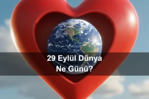 29 Eylül Dünya Ne Günü 29 Eylül Dünya Kalp Günü