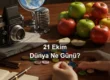 21 Ekim Dünya Ne Günü Dünya Elma Günü Dünya Düğme Sayma Günü (Count your Buttons Day)