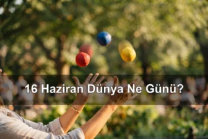 16 Haziran Dünya Ne Günü? Dünya Jonglörlük Günü, Dünya Afrika Çocuğu Günü
