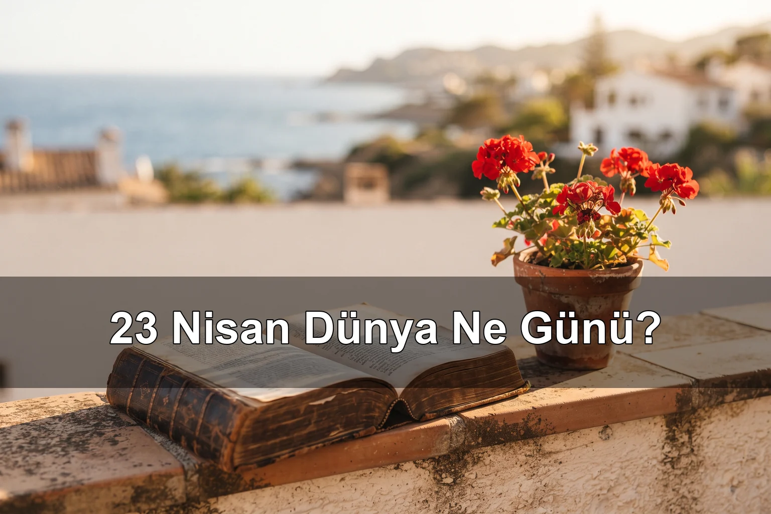 23 Nisan Dünya Ne Günü? İspanyolca Dili Günü, Bilişimde Kız Çocukları Günü