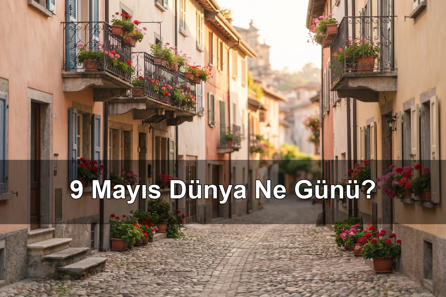 9 Mayıs Dünya Ne Günü? Dünya Avrupa Günü, Dünya Zafer Günü