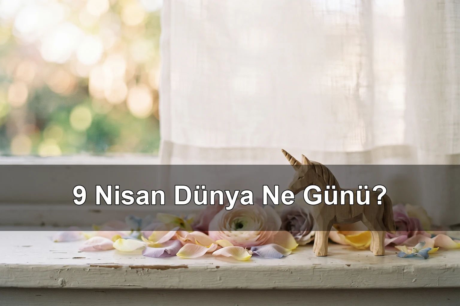 9 Nisan Dünya Ne Günü? Tek Boynuzlu Günü, Antikayı Değerlendirme Günü
