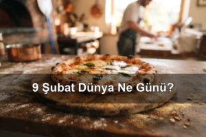 9 Şubat Dünya Ne Günü? Dünya Pizza Günü